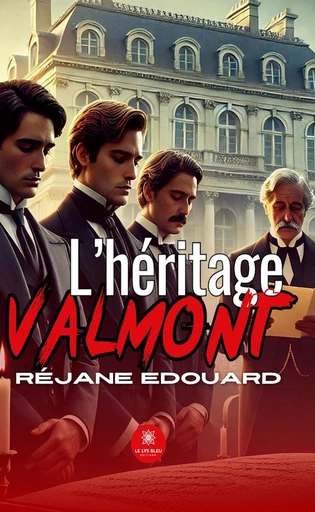 L’héritage Valmont - Réjane Edouard - Le Lys Bleu Éditions