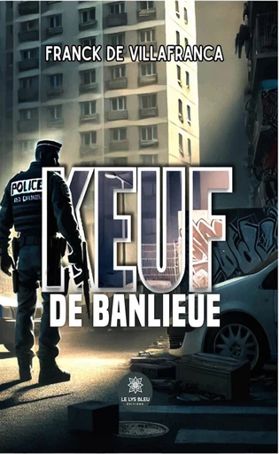 Keuf de banlieue - Franck de Villafranca - Le Lys Bleu Éditions