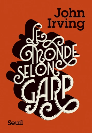 Le Monde selon Garp - John Irving - Editions du Seuil