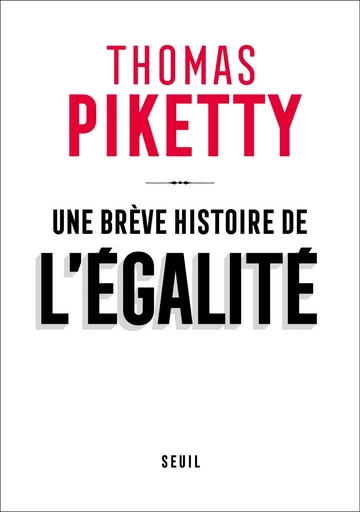 Une brève histoire de l'égalité - Thomas Piketty - Seuil