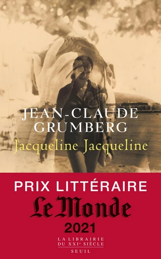 Jacqueline Jacqueline - Prix littéraire Le Monde 2021 - Jean-Claude Grumberg - Editions du Seuil