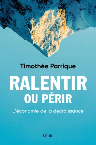 Ralentir ou périr - Timothée Parrique - Seuil