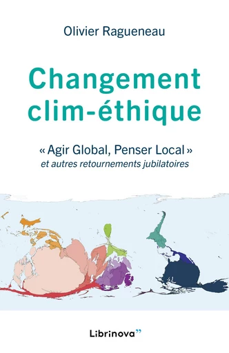 Changement clim-éthique - Olivier Ragueneau - Librinova