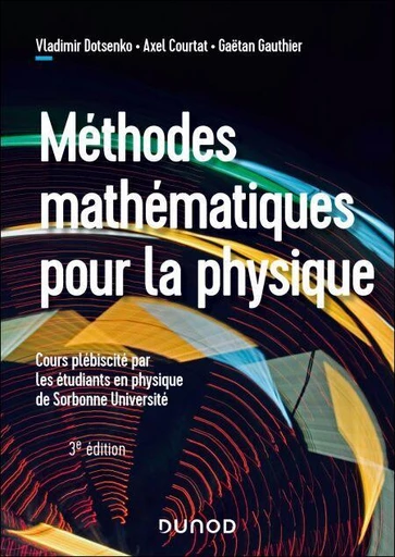 Méthodes mathématiques pour la physique - 3e éd. - Vladimir Dotsenko, Axel Courtat, Gaetan Gauthier - Dunod