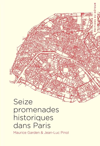 Seize promenades historiques dans Paris - Maurice Garden, Jean-Luc Pinol - Détour