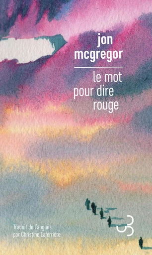 Le Mot pour dire rouge - Jon McGregor - Christian Bourgois éditeur