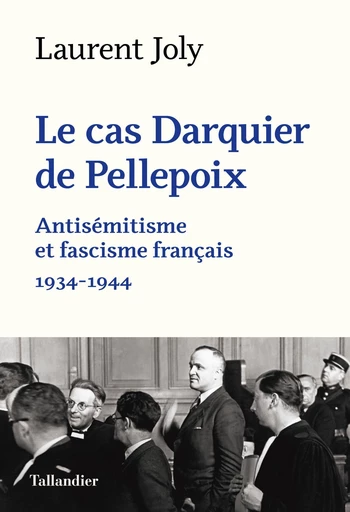 Le cas Darquier de Pellepoix - Laurent Joly - Tallandier