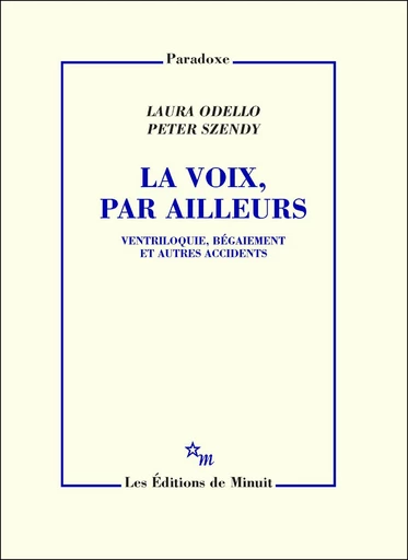 La Voix, par ailleurs - Laura Odello, Peter Szendy - Minuit