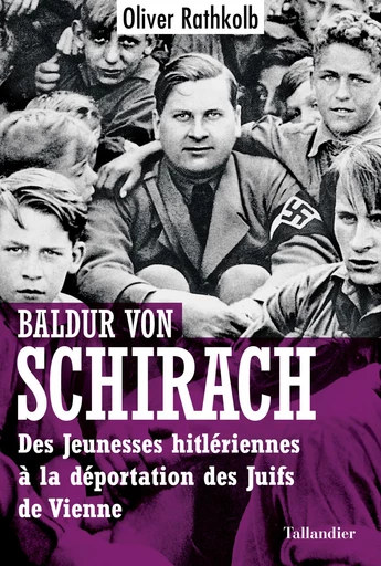 Baldur von Schirach - Olivier Rathkolb - Tallandier