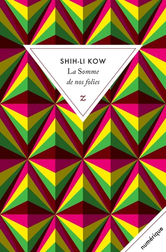 La Somme de nos folies - Shih-Li Kow - Zulma