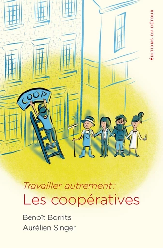 Travailler autrement : les coopératives - Aurélien Singer - Détour