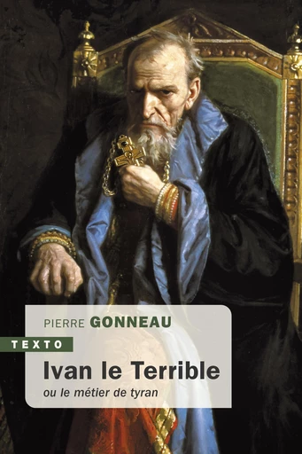 Ivan le Terrible ou le métier de tyran - Pierre Gonneau - Tallandier