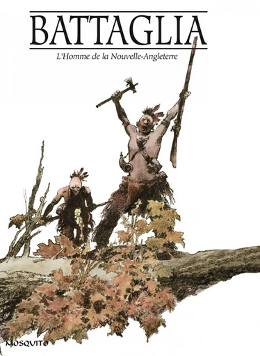 Un Homme, une Aventure - Dino Battaglia - Editions Mosquito