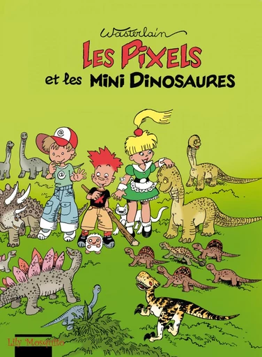 Pixels - Tome 3 - Les Pixels et les minis dinosaures -  Wasterlain - Editions Mosquito