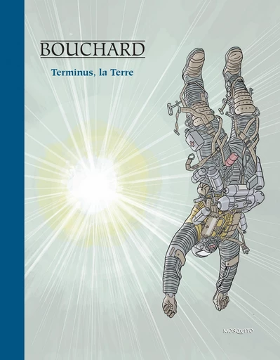 Les aventures de Bob Leclerc - Tome 2 - Terminus, la Terre -  Grégoire Bouchard - Editions Mosquito