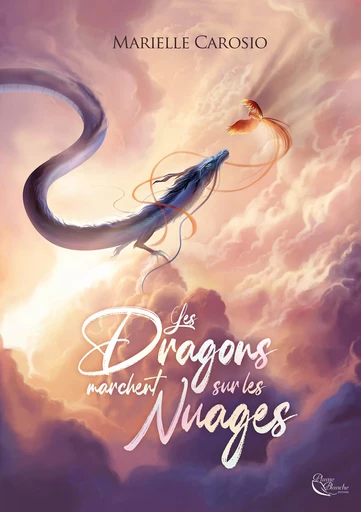 Les dragons marchent sur les nuages - Marielle Carosio - Editions Plume Blanche