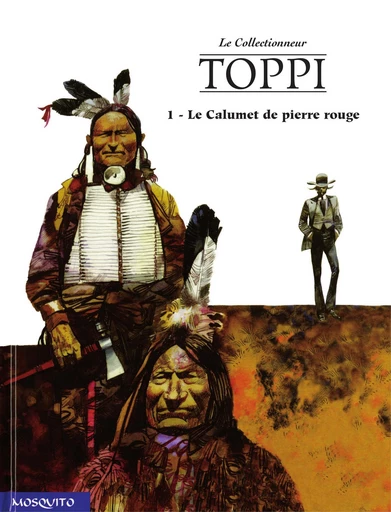 Le Collectionneur - Tome 1 - Le Calumet de pierre rouge - Sergio Toppi - Editions Mosquito