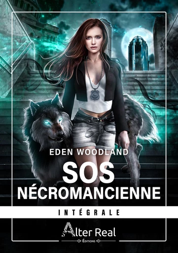 SOS Nécromancienne - L'Intégrale - Eden Woodland - Éditions Alter Real