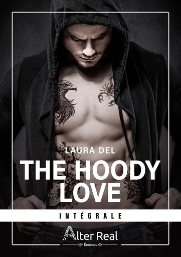 The Hoody Love - L'Intégrale - Laura Del - Éditions Alter Real