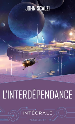 L'Interdépendance - L'intégrale - John Scalzi - Les Intégrales l'Atalante