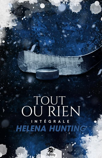 Tout ou rien - L'Intégrale - Helena Hunting - Collection Infinity