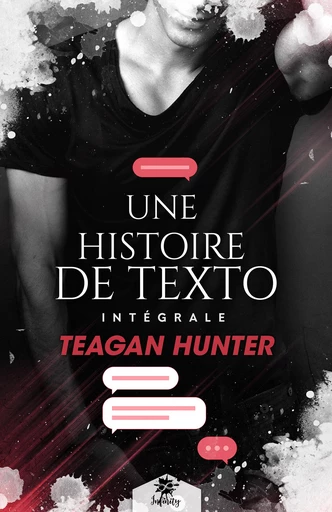 Une histoire de texto - L'Intégrale - Teagan Hunter - Collection Infinity