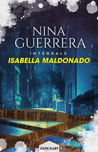 Nina Guerrera - L'Intégrale - Isabella Maldonado - Dark Alley