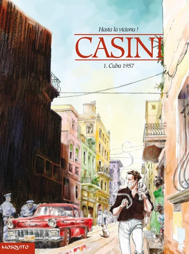 Hasta la victoria ! - Tome 1 - Cuba 1957 -  Casini - Editions Mosquito