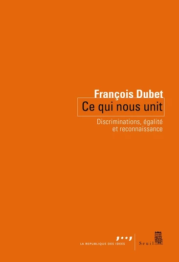 Ce qui nous unit - François Dubet - Seuil