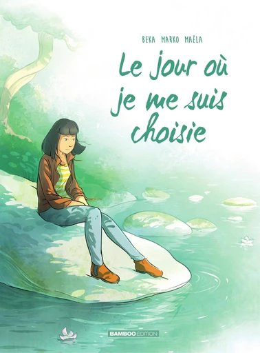 Le jour où… - Tome 8 - Je me suis choisie -  BeKa - Bamboo