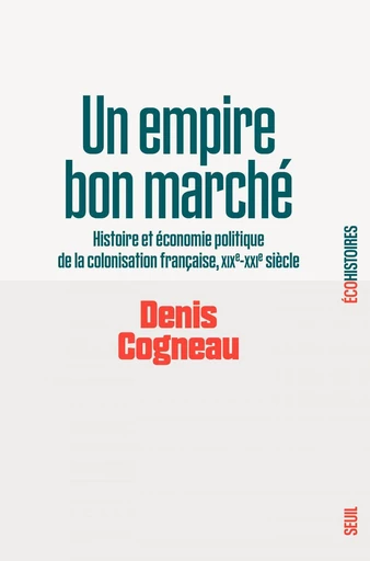 Un empire bon marché - Denis Cogneau - Seuil