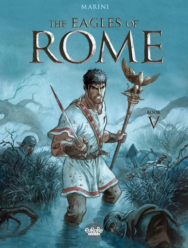 The Eagles of Rome - Book V - Enrico Marini - EUROPE COMICS