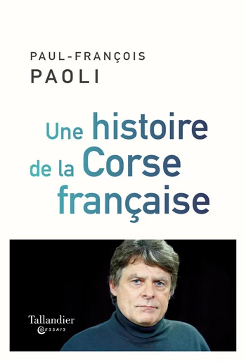 Une histoire de la Corse française - Paul-François Paoli - Tallandier