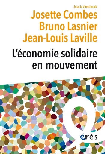 L'économie solidaire en mouvement - Jean-Louis Laville, Josette Combes, Bruno Lasnier - Eres