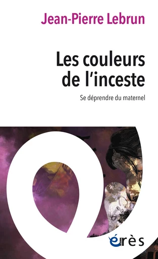 Les couleurs de l'inceste - Jean-Pierre Lebrun - Eres