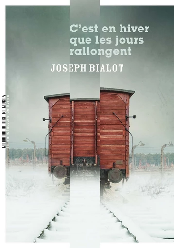 C'est en hiver que les jours rallongent - Joseph Bialot - La Manufacture de livres