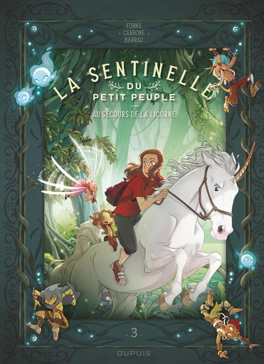 La sentinelle du Petit Peuple - Tome 3 - Au secours de la licorne -  Carbone, Véronique Barrau - Dupuis