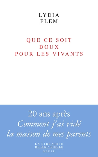 Que ce soit doux pour les vivants - Lydia Flem - Seuil