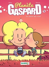 Planète Gaspard - Tome 2 - Un amour de Lilas