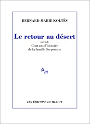 Le Retour au désert, suivi de Cent ans d'histoire de la famille Serpenoise