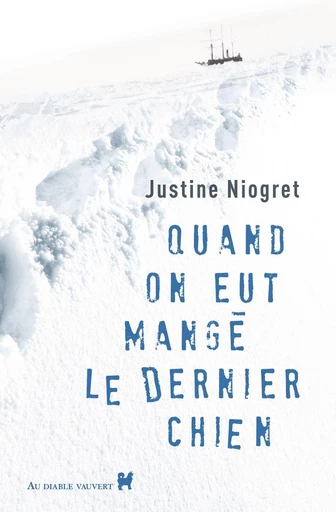 Quand on eut mangé le dernier chien - Justine Niogret - Au diable vauvert