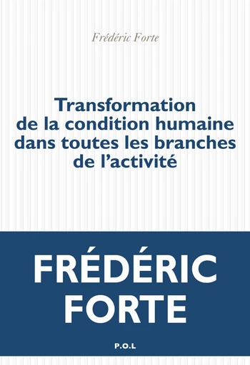 Transformation de la condition humaine dans toutes les branches de l’activité - Frédéric Forte - POL Editeur