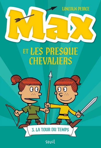 Max et les Presque Chevaliers, tome 3 - Lincoln Peirce - Seuil Jeunesse