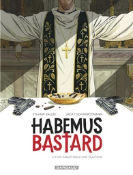 Habemus Bastard - Tome 2 - Un cœur sous une soutane