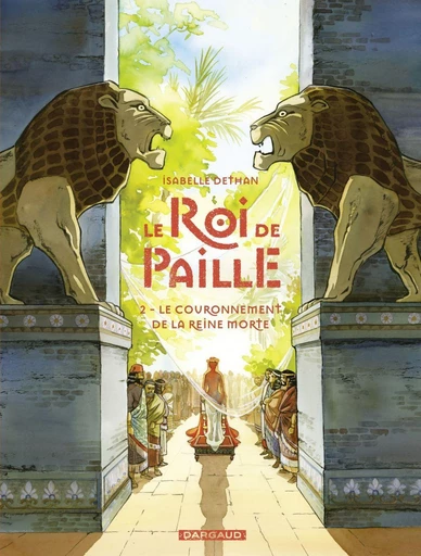 Le Roi de Paille - Tome 2 - Le Couronnement de la Reine morte - Isabelle Dethan - Dargaud Benelux