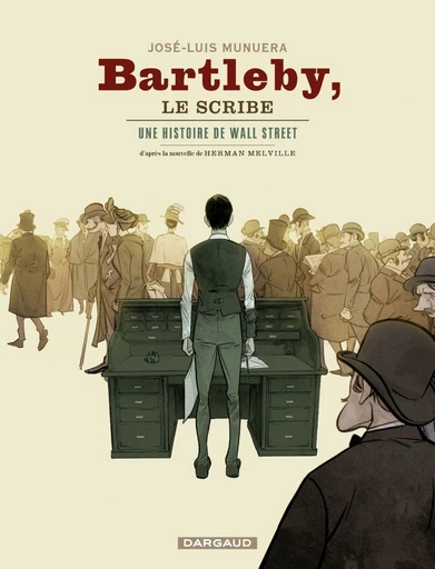 Bartleby le scribe - Une histoire de Wall Street - Luis Munuera Jose - Dargaud Benelux