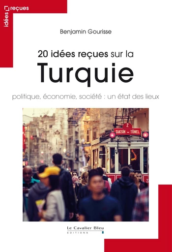 20 idees recues sur la turquie - Benjamin GOURISSE - Le Cavalier Bleu