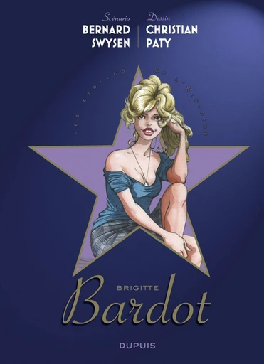 Les étoiles de l'histoire - Tome 3 - Brigitte Bardot - Bernard Swysen - Dupuis