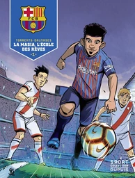 F.C. Barcelone - Tome 1 - La Masia, l'école des rêves 1/3