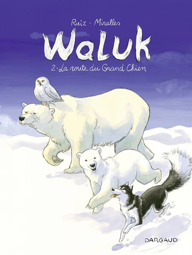 Waluk - Tome 2 - La Route du Grand Chien - Ruiz Emilio - Dargaud Benelux